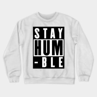 Stay Humble Crewneck Sweatshirt